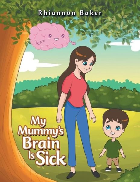 Cover for Rhiannon Baker · My Mummy's Brain Is Sick (Paperback Bog) (2019)