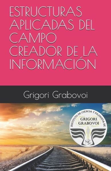 Cover for Grigori Grabovoi · Estructuras Aplicadas del Campo Creador de la Informaci n (Pocketbok) (2019)