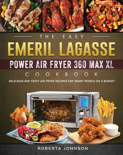 Cover for Roberta Johnson · The Easy Emeril Lagasse Power Air Fryer 360 Max XL Cookbook (Paperback Book) (2021)