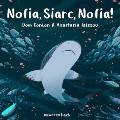 Nofia, Siarc, Nofia! - Dom Conlon - Książki - Graffeg Limited - 9781802580556 - 17 czerwca 2022