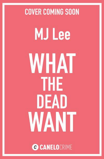 M J Lee · What the Dead Want: A twisty crime thriller full of suspense - DI Ridpath Crime Thriller (Paperback Bog) (2024)