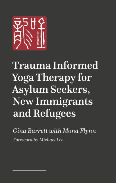 Cover for Gina Barrett · Trauma Informed Yoga Therapy for Asylum Seekers, New Immigrants and Refugees (Pocketbok) (2025)