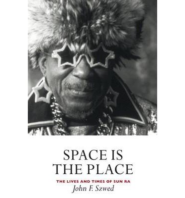 Space is the Place: The Lives and Times of Sun Ra - John Szwed - Books - Canongate Books - 9781841950556 - October 10, 2000