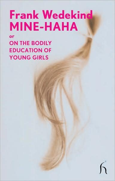 Cover for Frank Wedekind · Mine-Haha: Or, on the Bodily Education of Young Girls (Pocketbok) (2010)