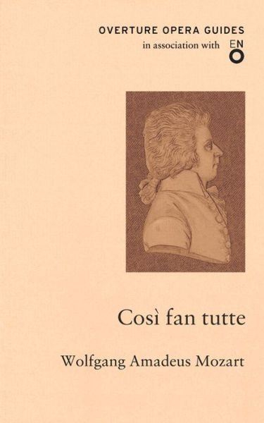 Cover for Wolfgang Amadeus Mozart · Cosi fan tutte - Overture Opera Guides in Association with the English National Opera (ENO) (Pocketbok) (2014)
