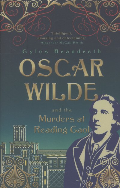 Oscar Wilde and the Murders at Reading Gaol: Oscar Wilde Mystery: 6 - Oscar Wilde Mystery - Gyles Brandreth - Kirjat - Hodder & Stoughton - 9781848542556 - torstai 14. helmikuuta 2013