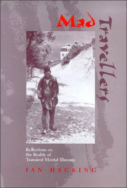 Mad Travellers: Reflections on the Reality of Transient Mental Illnesses - Ian Hacking - Books - Free Association Books - 9781853434556 - April 1, 1999