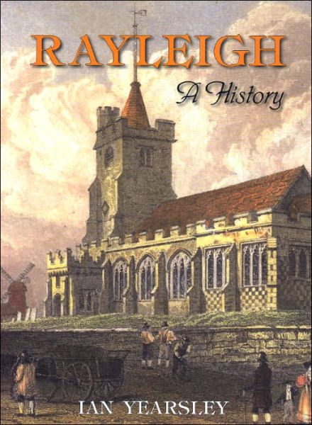 Cover for Ian Yearsley · Rayleigh: A History (Hardcover Book) (2008)