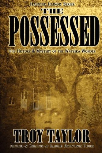 The Possessed (Haunted Illinois) - Troy Taylor - Książki - Whitechapel Productions - 9781892523556 - 24 września 2007