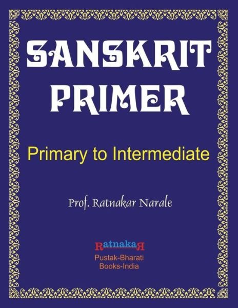 Sanskrit Primer - Ratnakar Narale - Kirjat - PC PLUS Ltd. - 9781897416556 - tiistai 28. tammikuuta 2014