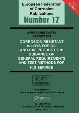 Cover for Liane Smith · A Working Party Report on Corrosion Resistant Alloys for Oil and Gas Production: General Requirements and Test Methods for H2S Service (EFC 17) - European Federation of Corrosion Publications (Paperback Book) (2002)