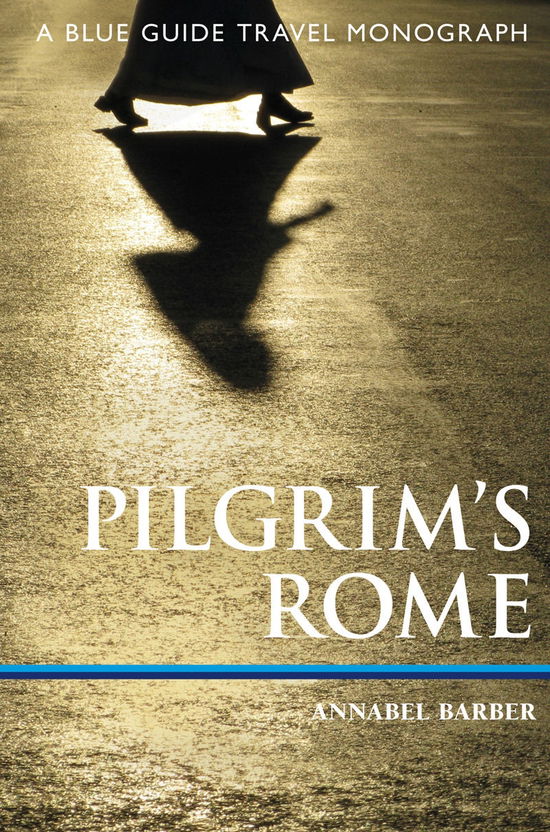 Cover for Annabel Barber · Pilgrim's Rome: A Blue Guide Travel Monograph - Blue Guide Travel Monograph (Paperback Book) (2012)