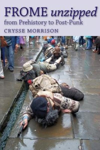 Cover for Crysse Morrison · Frome Unzipped (Paperback Book) (2018)