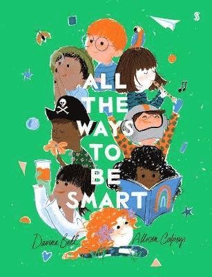 Cover for Davina Bell · All the Ways to be Smart: the beautifully illustrated international bestseller that celebrates the talents of every child (Hardcover Book) (2019)