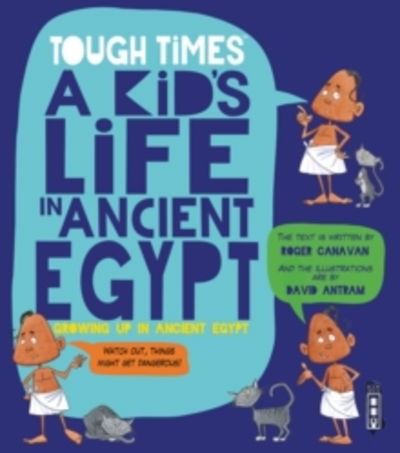 Tough Times: A Kid's Life in Ancient Egypt - Tough Times - Roger Canavan - Books - Salariya Book Company Ltd - 9781912537556 - May 1, 2019