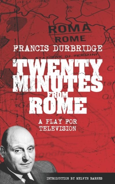 Twenty Minutes From Rome (Script of the tv play) - Francis Durbridge - Bøker - Williams & Whiting - 9781912582556 - 21. mars 2022