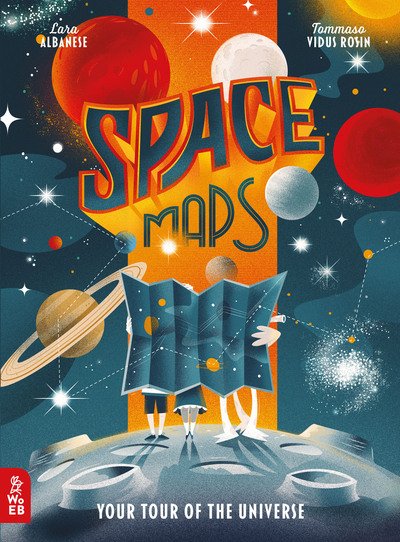 Space Maps: Your Tour of the Universe - Lara Albanese - Książki - What on Earth Publishing Ltd - 9781912920556 - 3 września 2020