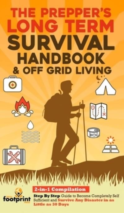 Cover for Small Footprint Press · The Prepper's Long-Term Survival Handbook &amp; Off Grid Living (Hardcover Book) (2021)