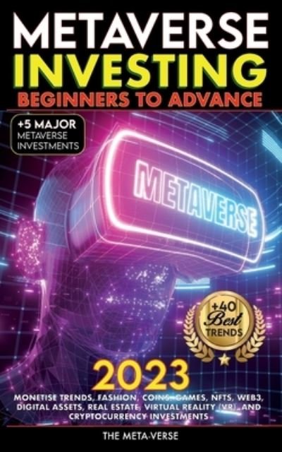 Cover for Nft Trending Crypto Art · Metaverse 2023 Investing Beginners to Advance, Monetise Trends, Fashion, Coins, Games, NFTs, Web3, Digital Assets, Real Estate, Virtual Reality (VR), and Cryptocurrency Investments (Pocketbok) (2023)