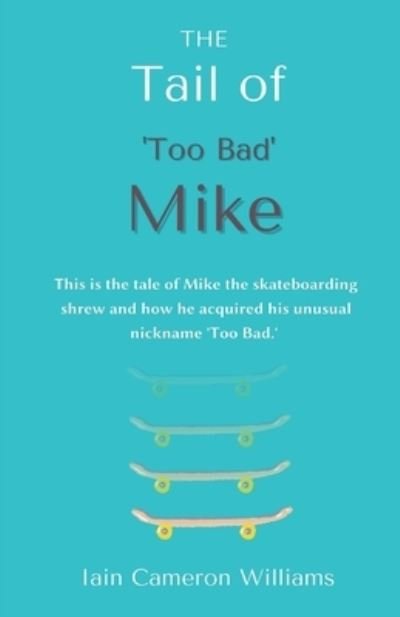 Cover for Iain Cameron Williams · THE Tail of 'Too Bad' Mike (Paperback Bog) (2021)