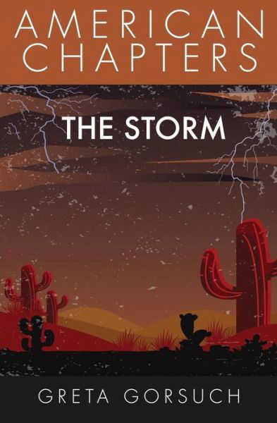 The Storm American Chapters - Greta Gorsuch - Books - Wayzgoose Press - 9781938757556 - April 30, 2019