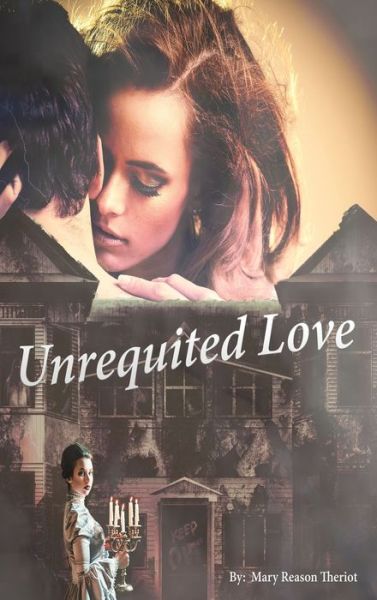 Cover for Mary Reason Theriot · Unrequited Love (Inbunden Bok) (2016)