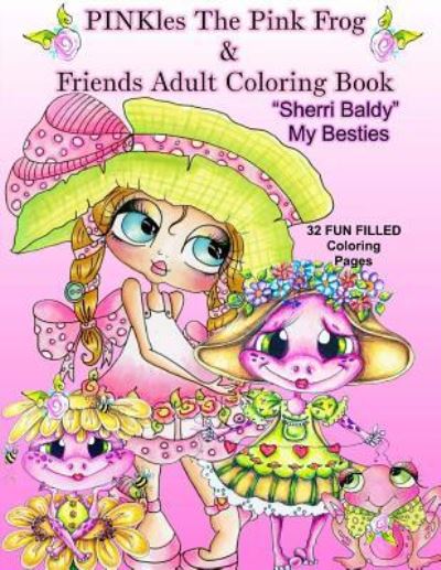 Cover for Sherri Ann Baldy · Pinkles the Pink Frog &amp; Friends Adult Coloring Book Sherri Baldy My Besties (Paperback Book) (2017)