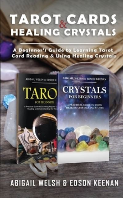 Tarot Cards & Healing Crystals - Abigail Welsh - Kirjat - Novelty Publishing LLC - 9781951345556 - perjantai 30. lokakuuta 2020