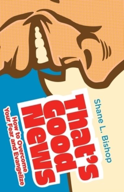 That's Good News! - Shane L. Bishop - Books - Invite Press - 9781953495556 - February 14, 2023