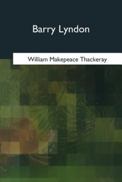 Barry Lyndon - William Makepeace Thackeray - Books - Createspace Independent Publishing Platf - 9781975754556 - August 29, 2017
