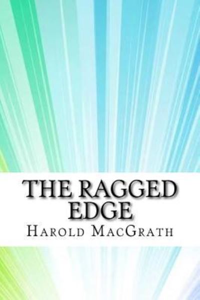 Cover for Harold Macgrath · The Ragged Edge (Taschenbuch) (2017)