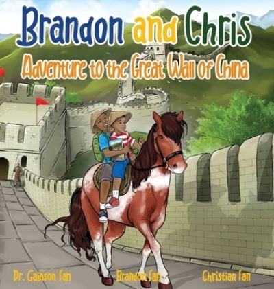 Cover for Dr Gainson Fan · Brandon and Chris Adventure to the Great Wall of China (Hardcover Book) (2021)