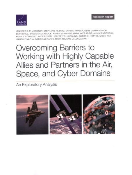 Cover for Jennifer D. P. Moroney · Overcoming Barriers to Working with Highly Capable Allies and Partners in the Air, Space, and Cyber Domains (Book) (2023)