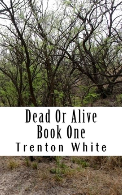 Cover for Trenton White · Dead Or Alive (Paperback Book) (2018)