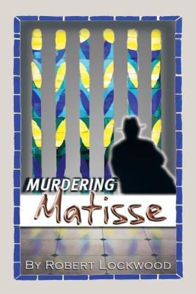 Cover for Robert Lockwood · Murdering Matisse (Paperback Book) (2018)