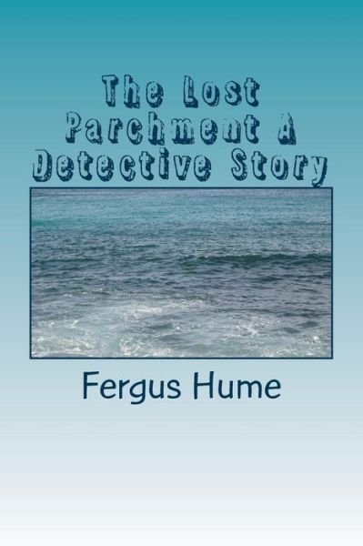 Cover for Fergus Hume · The Lost Parchment A Detective Story (Taschenbuch) (2018)