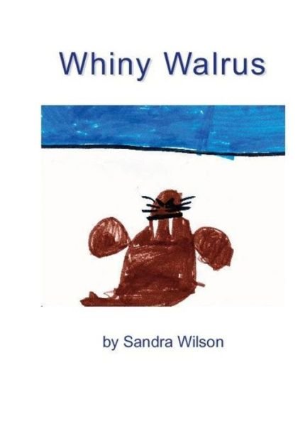 Cover for Sandra Wilson · Whiny Walrus (Taschenbuch) (2019)