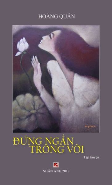 Cover for Quan Hoang · &amp;#272; &amp;#7913; ng Ng&amp;#7849; n Trong V&amp;#7901; i (hard cover) (Hardcover Book) (2020)