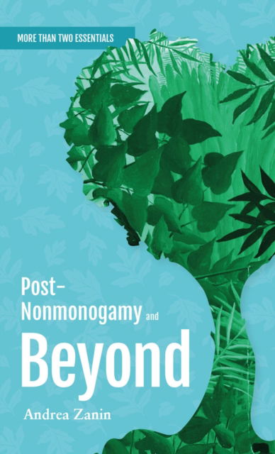 Cover for Andrea Zanin · Post-Nonmonogamy and Beyond: More Than Two Essentials Guide - More Than Two Essentials (Paperback Book) (2024)