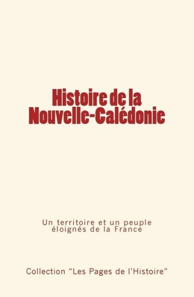 Cover for Collection &quot;les Pages de l'Histoire&quot; · Histoire de la Nouvelle-Caledonie (Paperback Book) (2016)