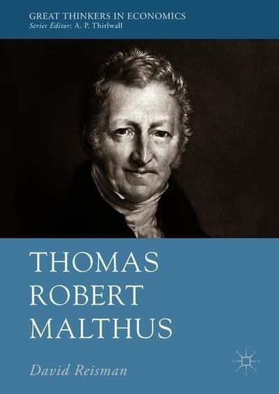 Cover for David Reisman · Thomas Robert Malthus - Great Thinkers in Economics (Hardcover Book) [1st ed. 2018 edition] (2018)