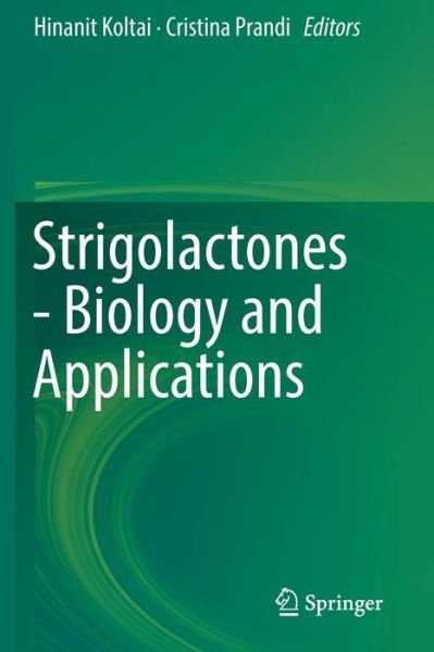 Cover for Hinanit Koltai · Strigolactones - Biology and Applications (Paperback Book) [1st ed. 2019 edition] (2020)