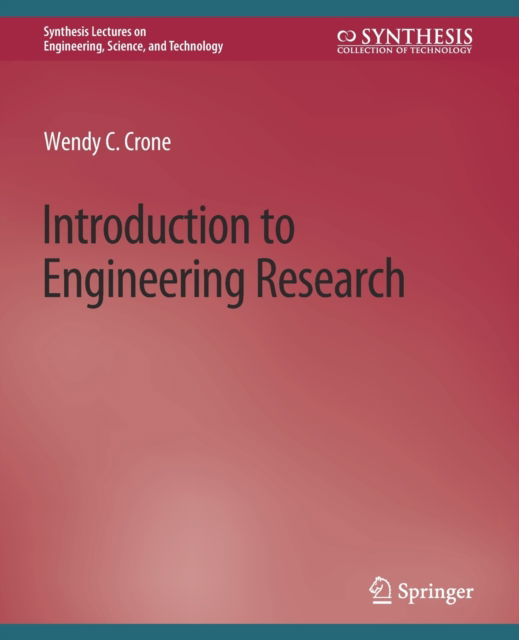 Cover for Wendy C. Crone · Introduction to Engineering Research - Synthesis Lectures on Engineering, Science, and Technology (Paperback Book) (2020)