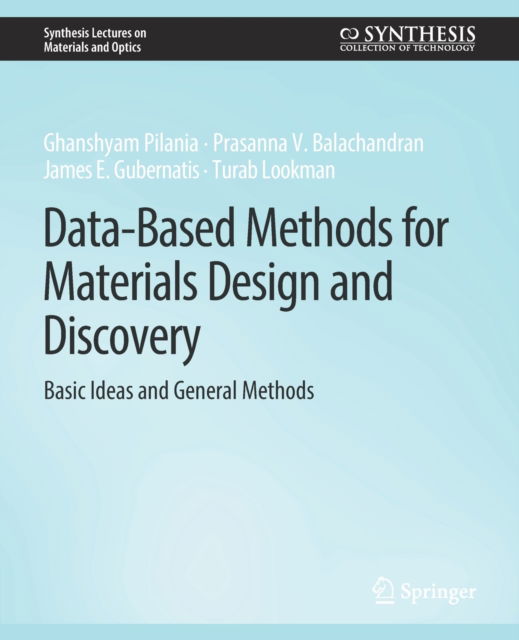 Cover for Ghanshyam Pilania · Data-Based Methods for Materials Design and Discovery: Basic Ideas and General Methods - Synthesis Lectures on Materials and Optics (Paperback Book) (2020)