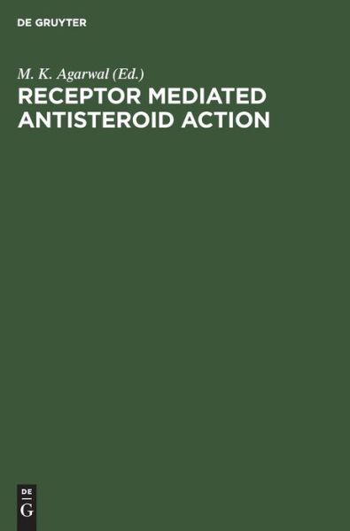 Cover for M. K. Agarwal · Receptor Medicated Antisteroid Action (Hardcover Book) (1987)