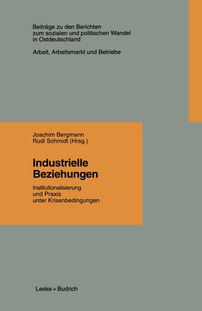 Cover for R Schmidt · Industrielle Beziehungen: Institutionalisierung Und Praxis Unter Krisenbedingungen - Beitrage Zu Den Berichten der Kommision Fur die Erforschung (Paperback Book) [1996 edition] (2012)