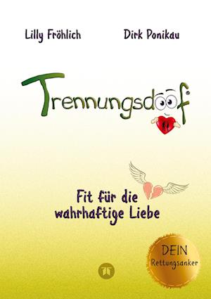 Cover for Lilly Fröhlich · Trennungsdoof ist der ultimative Ratgeber für Frauen und Männer, die eine Trennung durchleben oder vor dieser Entscheidung stehen – mit Soforthilfe, Abgrenzungsstrategien und To-Do-Listen (Bog) (2024)