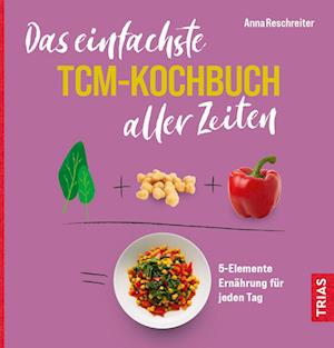 Cover for Anna Reschreiter · Das einfachste TCM-Kochbuch aller Zeiten (Book) (2023)