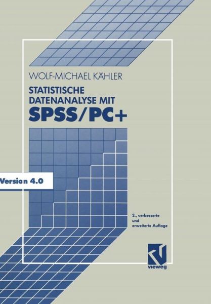 Statistische Datenanalyse Mit SPSS / PC+ - Wolf-Michael Kahler - Books - Springer Fachmedien Wiesbaden - 9783528147556 - 1992