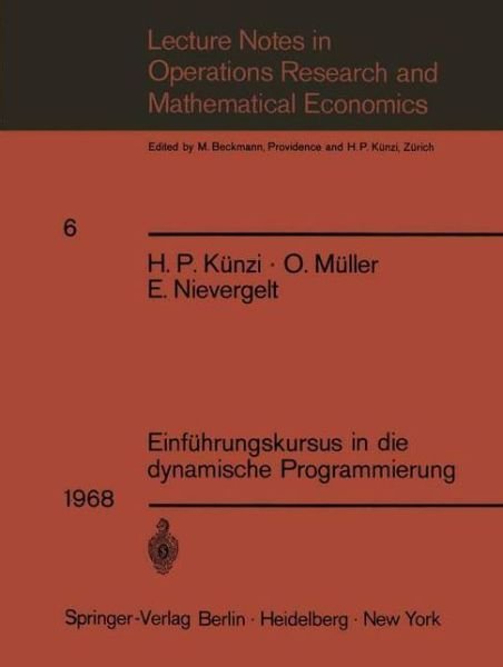 Einfuhrungskursus in Die Dynamische Programmierung - Lecture Notes in Economic and Mathematical Systems - H P Kunzi - Books - Springer-Verlag Berlin and Heidelberg Gm - 9783540042556 - 1968